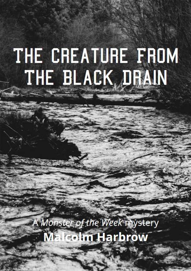 The Creature From The Black Drain – a Monster of the Week Mystery