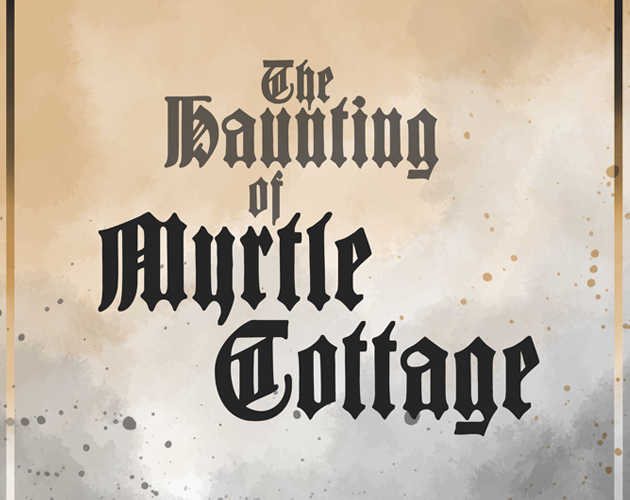 The Haunting of Myrtle Cottage