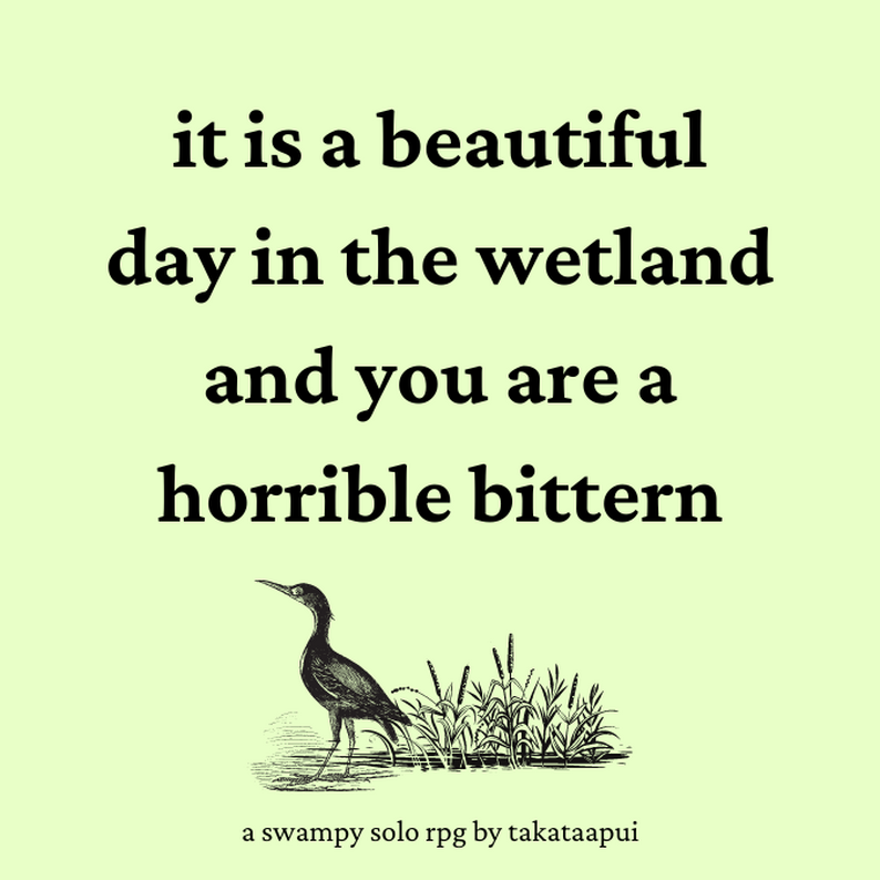 it is beautiful day in the wetland and you are a horrible bittern