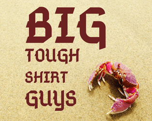 BIG TOUGH SHIRT GUYS